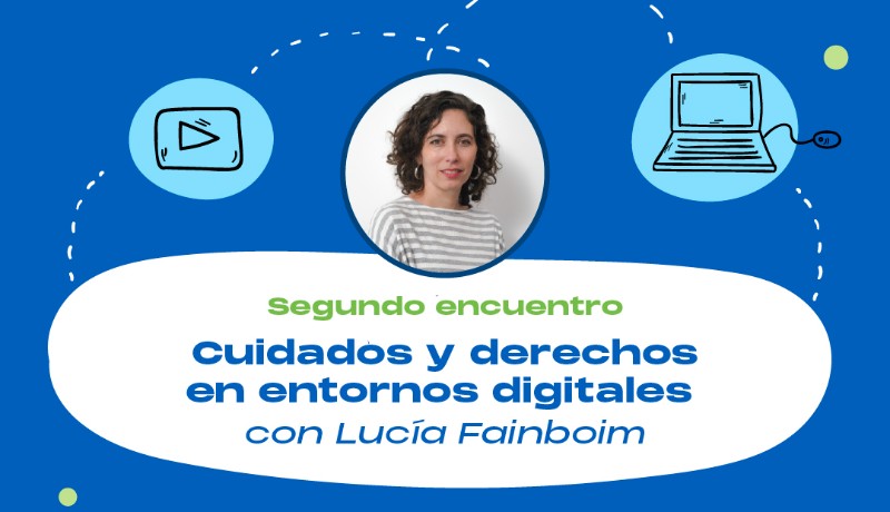 Charla de Lucía Fainboim sobre cuidados, derechos y entornos digitales